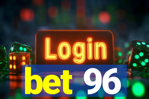 bet 96